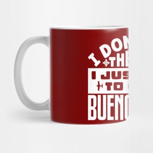 I don't need therapy, I just need to go to Buenos Aires Mug